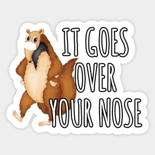 It Goes Over Your Nose Sticker
